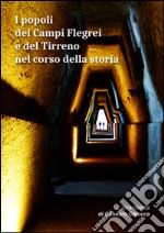 I popoli dei Campi Flegrei e del Tirreno nel corso della storia libro