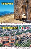 Terracina. Miniguida. Ediz. illustrata libro