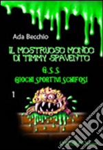 Il mostruoso mondo di Timmy Spavento. Vol. 1 libro