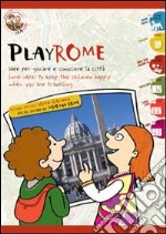 Playrome. Idee per giocare e conoscere la città. Ediz. multilingue