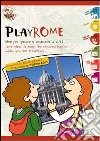 Playrome. Idee per giocare e conoscere la città. Ediz. multilingue libro