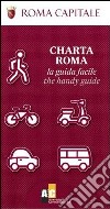 Charta Roma. La guida facile. Ediz. italiana e inglese libro