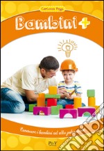 Bambini +. Conoscere i bambini ad alto potenziale libro