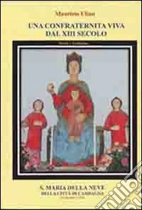 Una confraternita viva dal XIII secolo. S. Maria della Neve della città di Campagna (13 dicembre 1258) libro