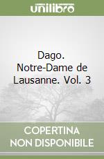 Dago. Notre-Dame de Lausanne. Vol. 3 libro