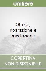 Offesa, riparazione e mediazione libro