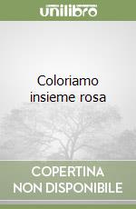 Coloriamo insieme rosa
