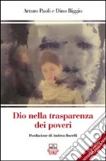 Dio nella trasparenza dei poveri. Con CD Audio libro