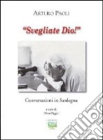 Svegliati Dio! Conversazioni in Sardegna libro