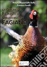 La gestione faunistica e venatoria del fagiano