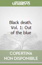 Black death. Vol. 1: Out of the blue libro