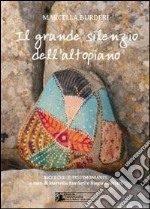 Il grande silenzio dell'altopiano. Ricerche e testimonianze. Con CD Audio libro