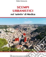 Scempi urbanistici nel «salotto» di Modica. Ediz. illustrata libro