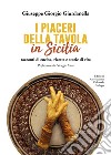 I piaceri della tavola in Sicilia. Racconti di cucina, ricette e storie di vita libro