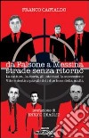 Da Falsone a Messina strade senza ritorno. La cattura, la storia, gli interessi, la succesione. Vite e destini paralleli di due boss della mafia libro