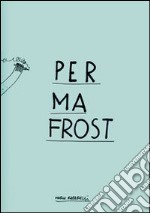 Permafrost. A book by Marco Raparelli. Ediz. illustrata