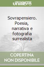 Sovrapensiero. Poesia, narrativa e fotografia surrealista libro