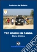 Tre uomini in panda. Storie d'Africa libro