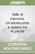 Stille di memoria. Un'adolescente a spasso tra le parole libro