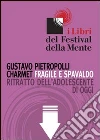 Fragile e spavaldo. Ritratto dell'adolescente di oggi. E-book. Formato ePub libro di Pietropolli Charmet Gustavo