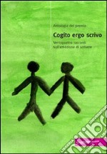 Antologia del premio Cogito Ergo Scrivo. Ventiquattro racconti sull'emozione di scrivere libro