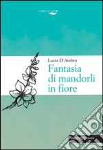 Fantasia dei mandorli in fiore libro