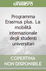 Programma Erasmus plus. La mobilità internazionale degli studenti universitari