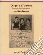 Di qui e d'altrove. Fotostoria di un'emigrazione libro