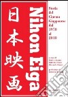 Nihon Eiga. Storia del cinema giapponese dal 1970 al 2010 libro