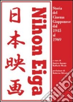 Nihon Eiga. Storia del cinema giapponese dal 1945 al 1969