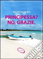 Principessa? No, grazie libro