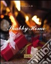 Shabby home. La gioia del natale. Ediz. multilingue libro