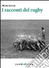 I racconti del rugby libro