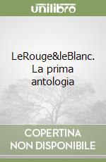 LeRouge&leBlanc. La prima antologia libro