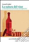 La natura del vino. Ciò che è importante sapere sul vino e sulla degustazione libro