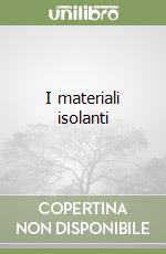 I materiali isolanti