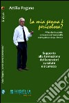 La mia penna è pericolosa? Riflessioni su salute e sicurezza sul lavoro utili anche prima e dopo il lavoro libro di Pagano Attilio