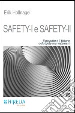 Safety-I e Safety-II. Il passato e il futuro del safety management