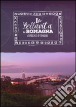 La bellavita in Romagna. Esperienze e itinerari. Ediz. italiana e inglese