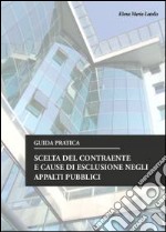 Scelta del contraente e cause d'esclusione negli appalti pubblici. Guida pratica