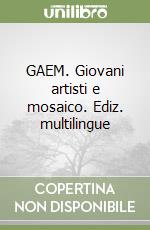 GAEM. Giovani artisti e mosaico. Ediz. multilingue