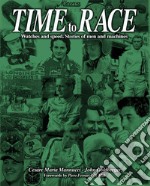 Time to race. Watches and speed. Stories of men and machines. Ediz. illustrata