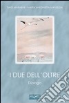 I due dell'oltre. Dialogo libro