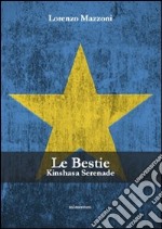 Le bestie. Kinshasa serenade libro