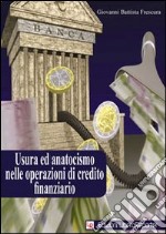 Usura ed anatocismo nelle operazioni di credito finanziario libro