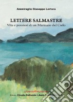 Lettere Salmastre. Vita e pensieri di un marinaio del cielo libro