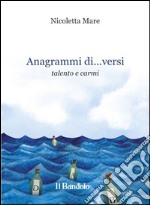 Anagrammi di... versi. Talento e carmi