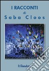 I racconti di Saba Cloos libro