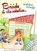 Briciole di vita scolastica... con gli alunni e le famiglie. Ediz. integrale libro