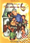 Così mi raccontava mia nonna: «Ce stéva na vóta...» libro